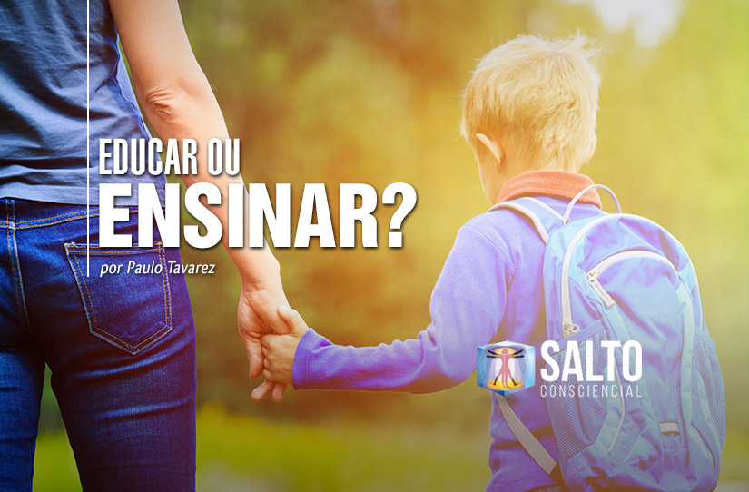 educar-ou-ensinar-blog-salto-consciencial