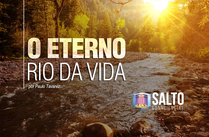 o-eterno-rio-da-vida-blog-salto-consciencial