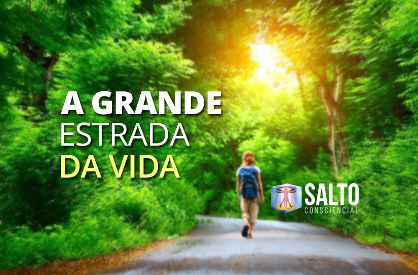 a-grande-estrada-da-vida-salto-consciencial