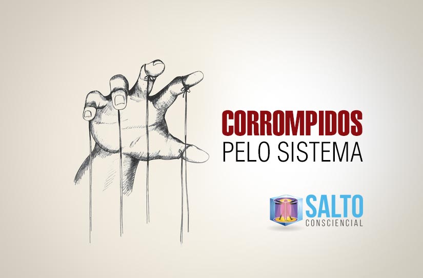 corrompidos-pelo-sistema-blog-salto-consciencial